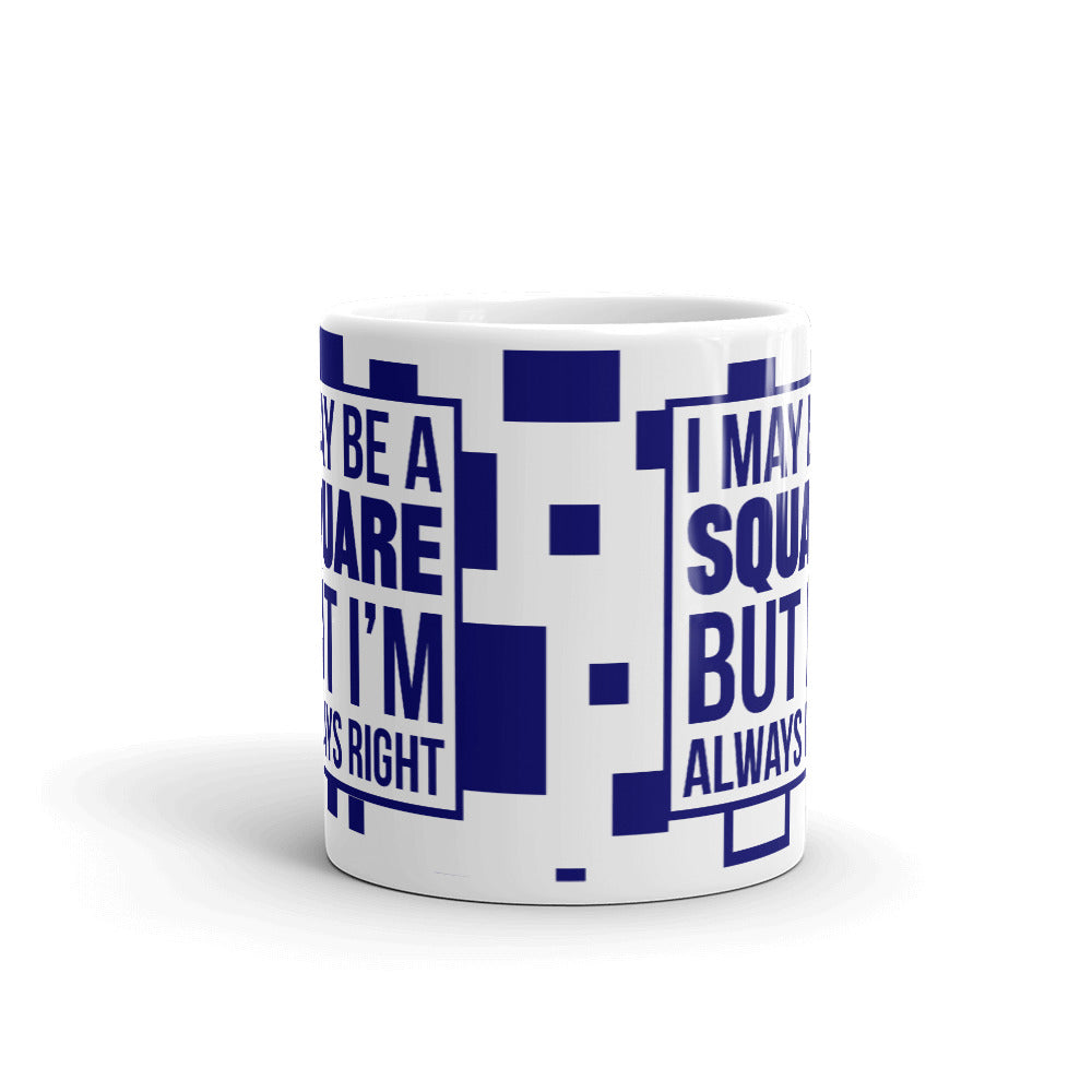 I May Be a Square But I'm Always Right Engineer Coffee Mug Tea Cup