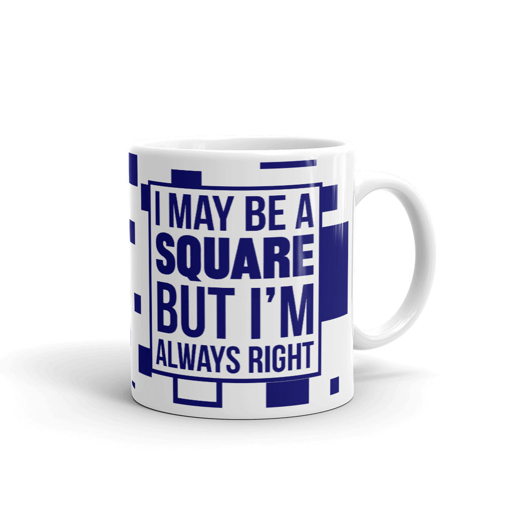 I May Be a Square But I'm Always Right Engineer Coffee Mug Tea Cup
