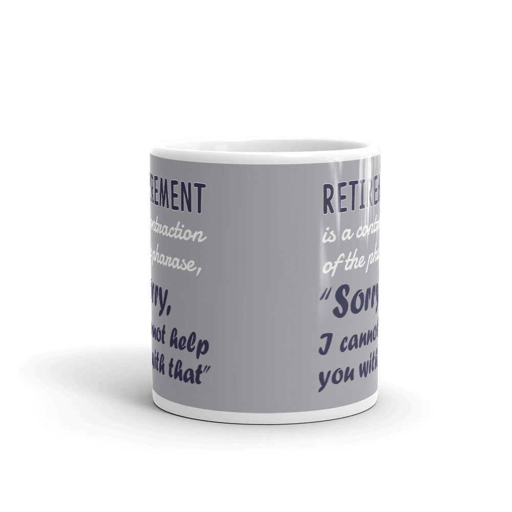 Retirement Gift Retirement is a Contraction for Phrase Cannot Help with That Coffee Mug