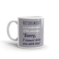 Retirement Gift Retirement is a Contraction for Phrase Cannot Help with That Coffee Mug