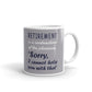Retirement Gift Retirement is a Contraction for Phrase Cannot Help with That Coffee Mug