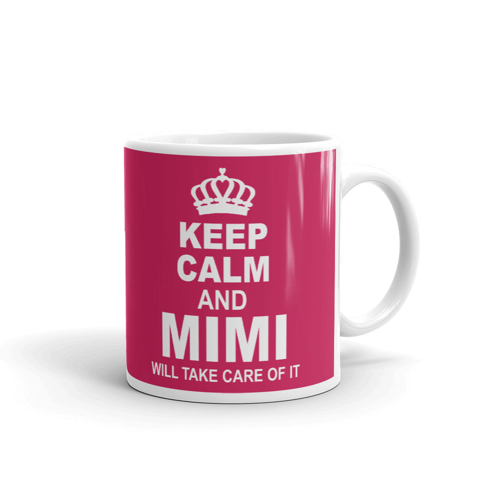 Keep Calm Mimi Will Take Care of It Coffee Mug Tea Cup
