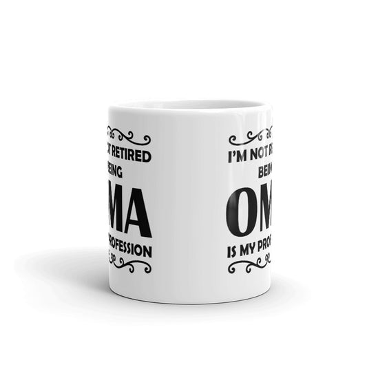 Retirement Gift I'm Not Retired Being Oma is My Profession Coffee Mug Tea Cup