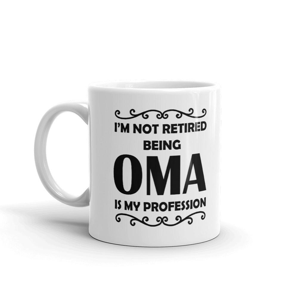 Retirement Gift I'm Not Retired Being Oma is My Profession Coffee Mug Tea Cup