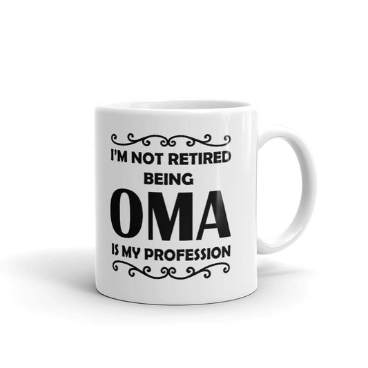 Retirement Gift I'm Not Retired Being Oma is My Profession Coffee Mug Tea Cup