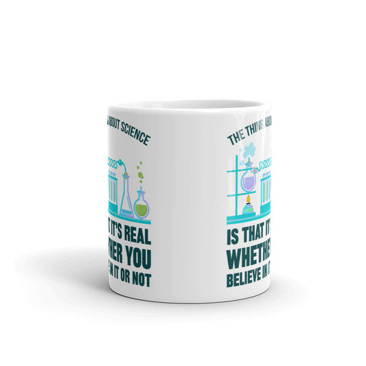 The Thing About Science Real Whether You Believe or Not Coffee Mug