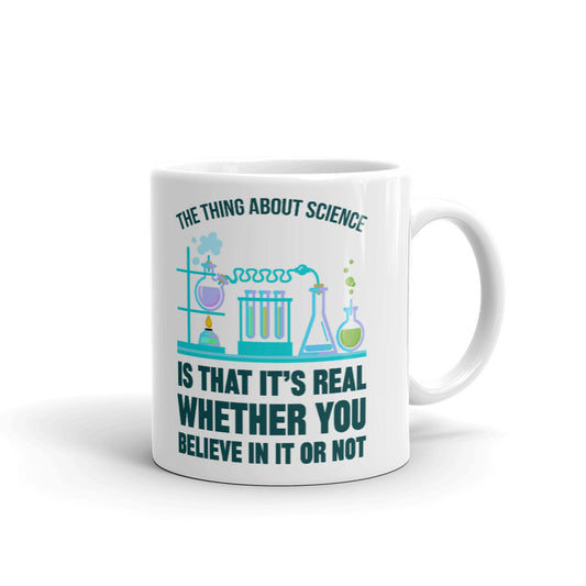 The Thing About Science Real Whether You Believe or Not Coffee Mug