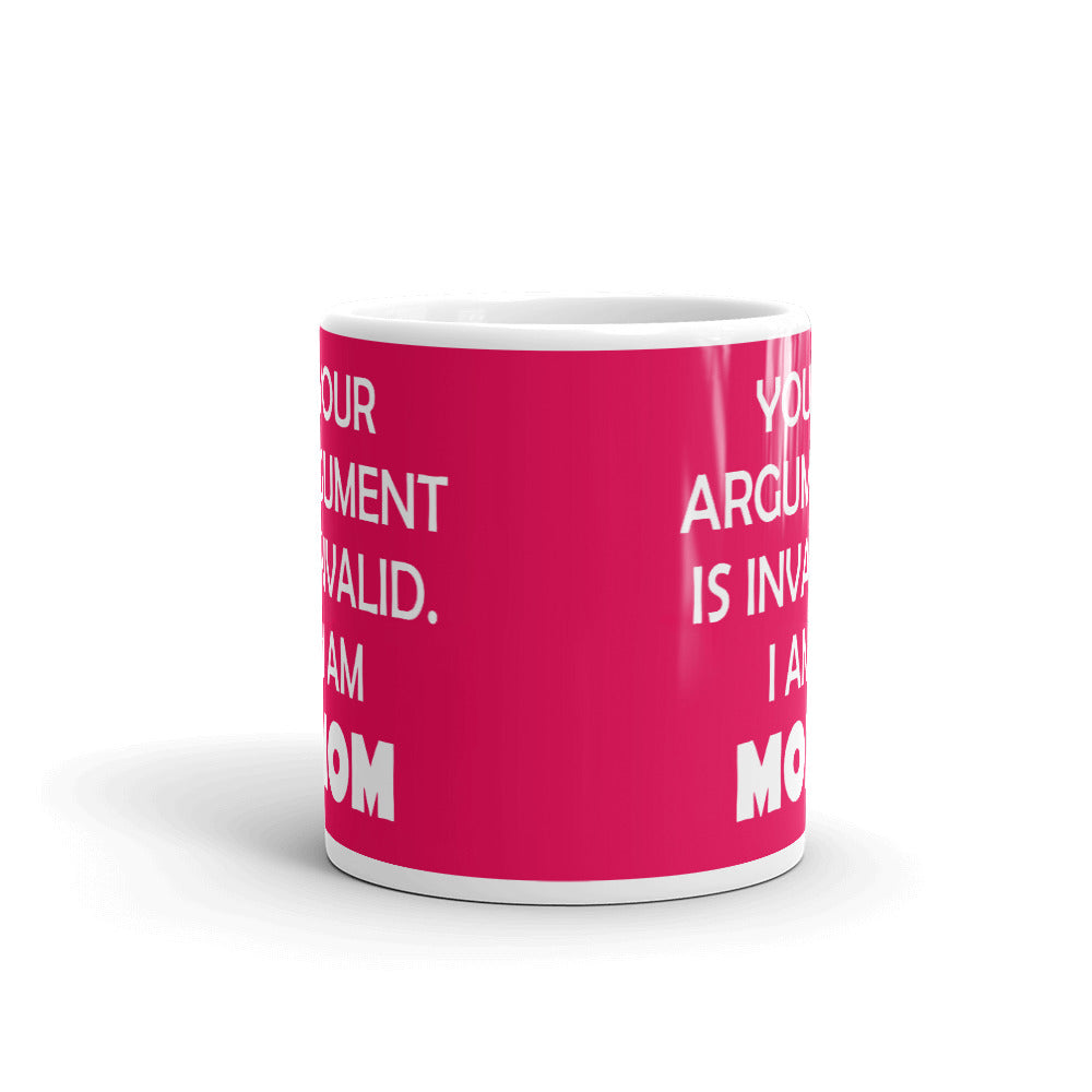 Mother's Day Gift Your Argument is Invalid I am Mom Gift Coffee Mug Tea Cup