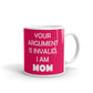 Mother's Day Gift Your Argument is Invalid I am Mom Gift Coffee Mug Tea Cup