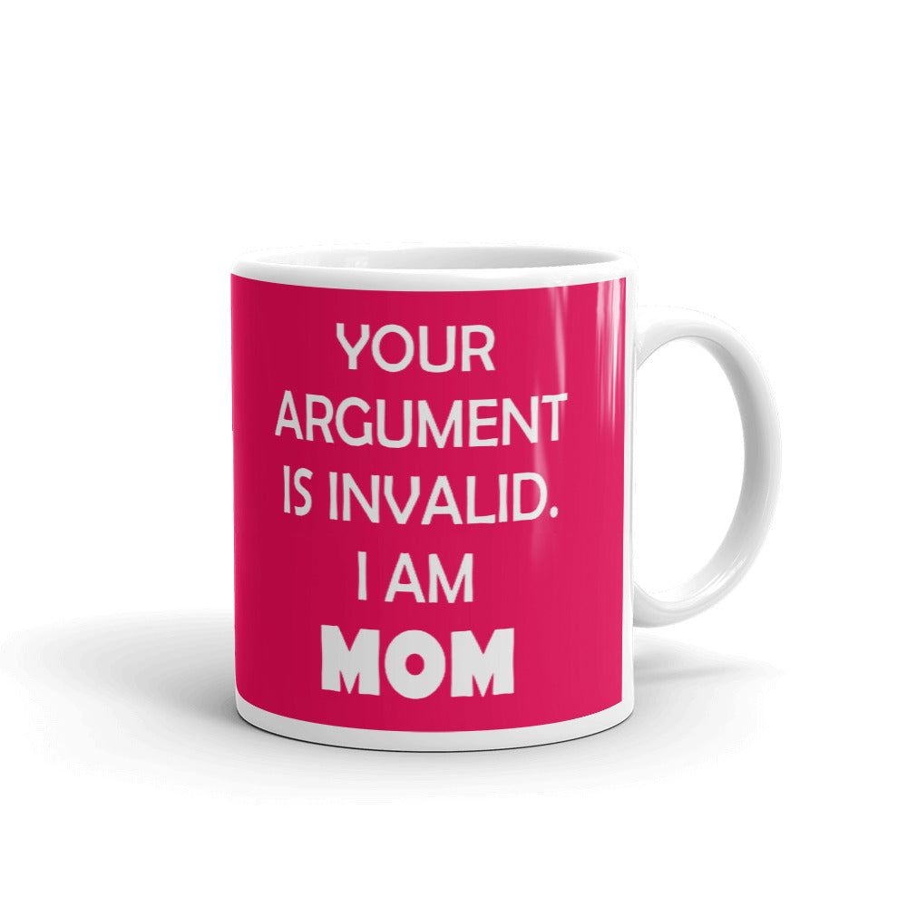 Mother's Day Gift Your Argument is Invalid I am Mom Gift Coffee Mug Tea Cup