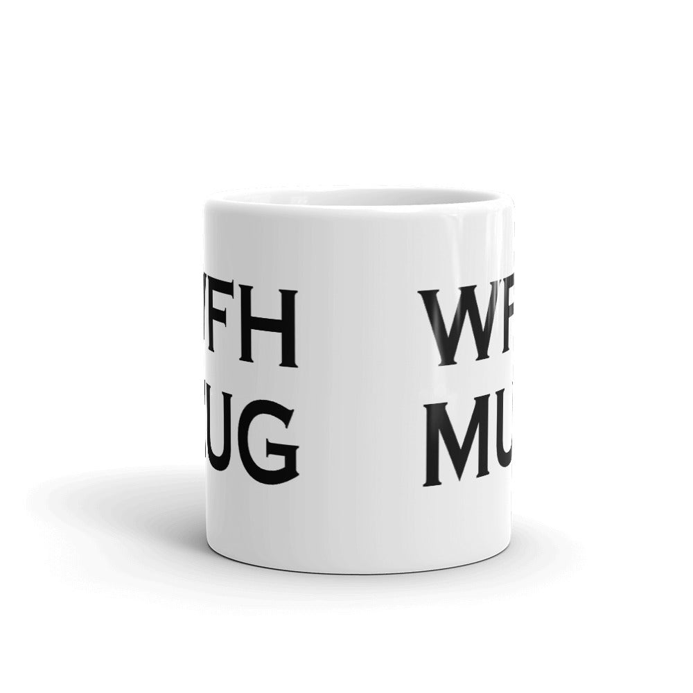 WFH Mug (Work From Home) Coffee Mug Tea Cup