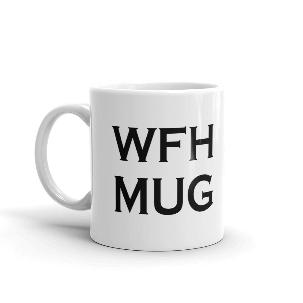 WFH Mug (Work From Home) Coffee Mug Tea Cup