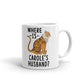 Where Is Carole's Husband Tiger Coffee Mug Tea Cup
