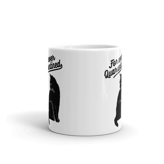 Forever Quarantined Cat Coffee Mug Tea Cup