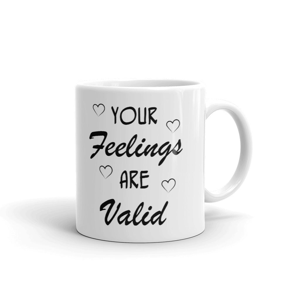Your Feelings ARE Valid Coffee Tea Ceramic Mug/Cup