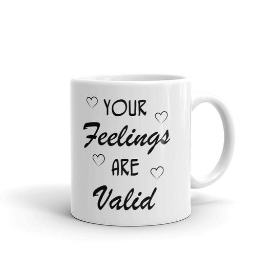 Your Feelings ARE Valid Coffee Tea Ceramic Mug/Cup