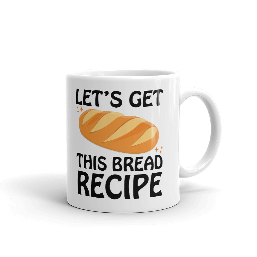 Let's Get The Bread Recipe Coffee Tea Ceramic Mug/Cup
