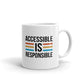 Accessible Is Responsible Coffee Tea Ceramic Mug/Cup