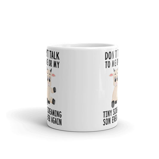 Don't Talk To Me Or My Tiny Screaming Son Ever Again Coffee Tea Ceramic Mug