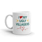 I Love My Ugly Villagers Coffee Tea Ceramic Mug/Cup