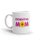 Essential Mom Coffee Tea Ceramic Mug/Cup