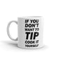 If You Don't Want To Tip Cook It Yourself Coffee Tea Ceramic Mug/Cup