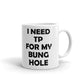 I Need Tp For Bung Hole Coffee Tea Ceramic Mug/Cup