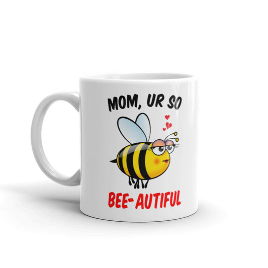 Mom, Ur So Bee-autiful Coffee Tea Ceramic Mug/Cup