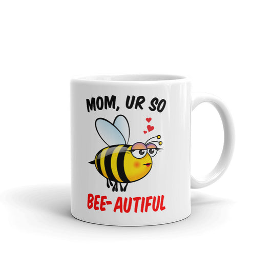 Mom, Ur So Bee-autiful Coffee Tea Ceramic Mug/Cup