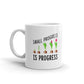 Small Progress Is Progress Coffee Tea Ceramic Mug/Cup