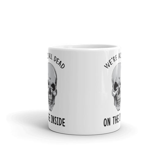 We're All Dead On The Inside Coffee Tea Ceramic Mug/Cup