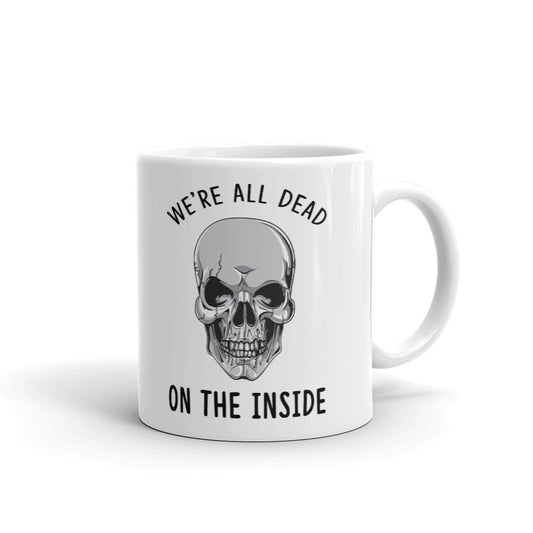 We're All Dead On The Inside Coffee Tea Ceramic Mug/Cup