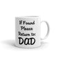 If Found Please Return To: Dad Coffee Tea Ceramic Mug/Cup