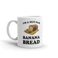 I'm A Nut For Banana Bread Coffee Mug Tea Cup