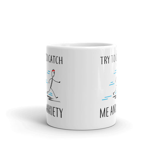 Try To Catch Me Anxiety Coffee Mug Tea Cup