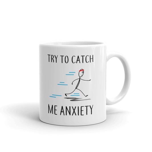 Try To Catch Me Anxiety Coffee Mug Tea Cup