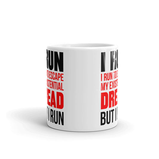 I Run To Escape My Existential Dread Coffee Mug Tea Cup