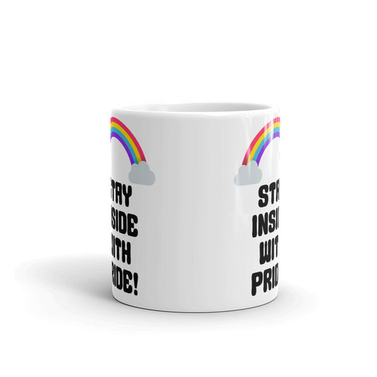 Stay Inside With Pride White Print Coffee Mug Tea Cup