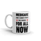 Medicare And I Cannot Stress This Enough For All Now Coffee Mug Tea Cup