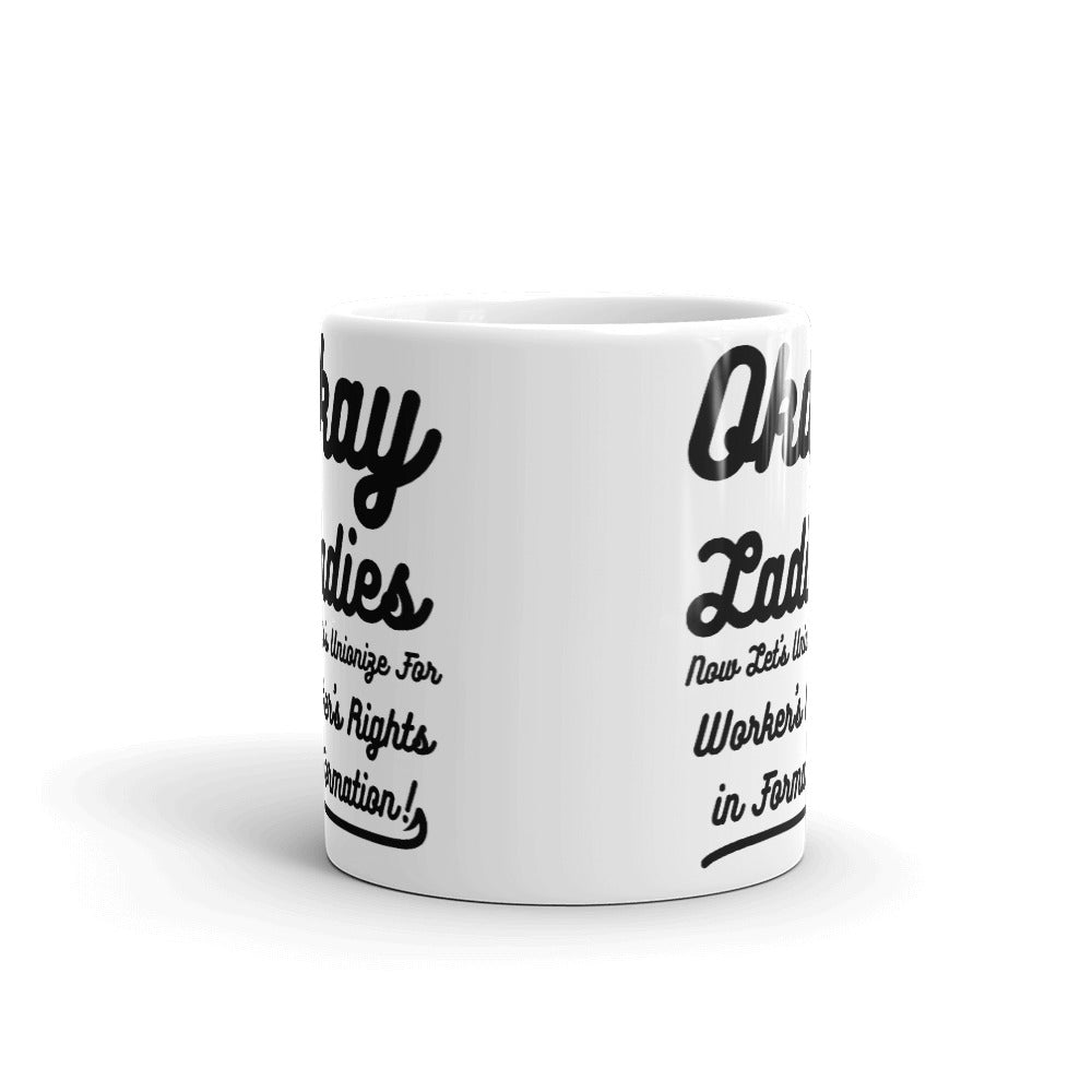 Okay Ladies Now Let's Unionize For Worker's Rights in Formation! Coffee Mug