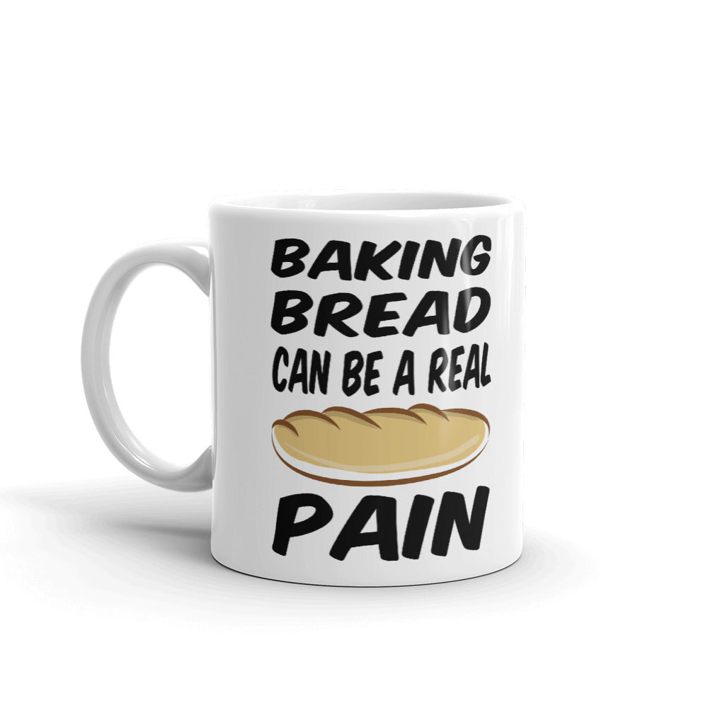 Baking Bread Can A Real Pain Funny Coffee Mug Tea Cup