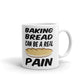 Baking Bread Can A Real Pain Funny Coffee Mug Tea Cup