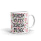 Kinda Cute Kinda Punk Funny Novelty Coffee Mug Tea Cup