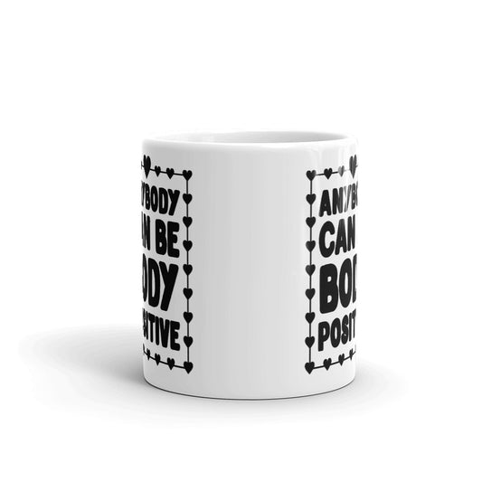 Anybody Can Be Body Positive Gift Coffee Mug Tea Cup
