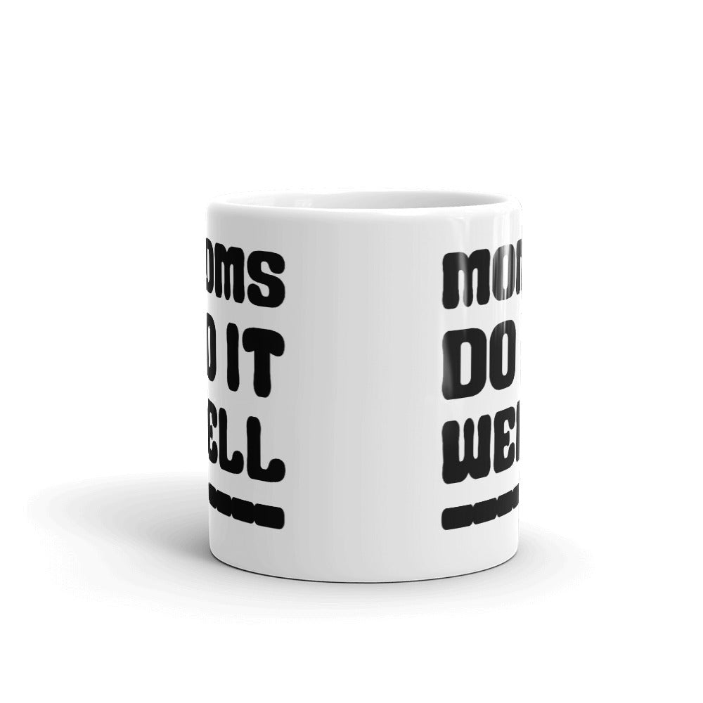 Moms Do It Well Unique Novelty Cup Gift Coffee Tea Ceramic Mug