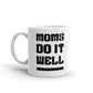 Moms Do It Well Unique Novelty Cup Gift Coffee Tea Ceramic Mug
