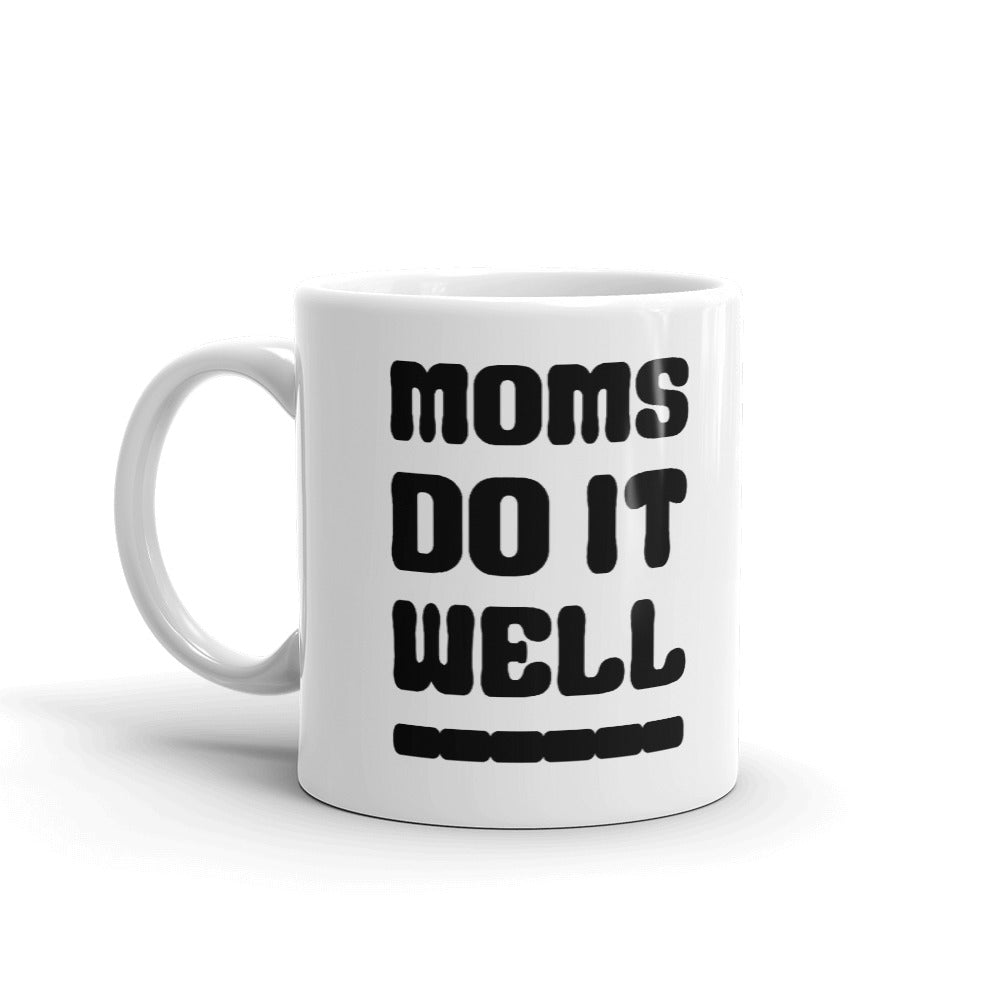 Moms Do It Well Unique Novelty Cup Gift Coffee Tea Ceramic Mug