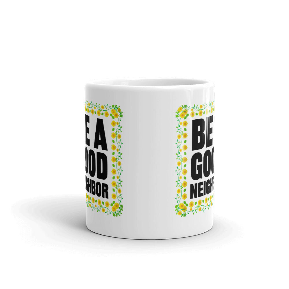 Be A Good Neighbor Print Unique Cup Gift Coffee Tea Ceramic Mug