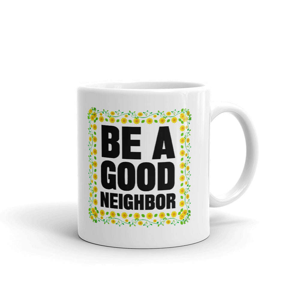 Be A Good Neighbor Print Unique Cup Gift Coffee Tea Ceramic Mug