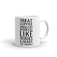 Treat Service Industry Workers Like Heroes Cup Gift Coffee Tea Ceramic Mug